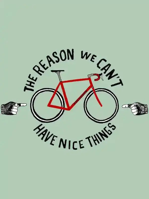 Red road bike graphic with text 'The Reason We Can't Have Nice Things' on cycling apparel